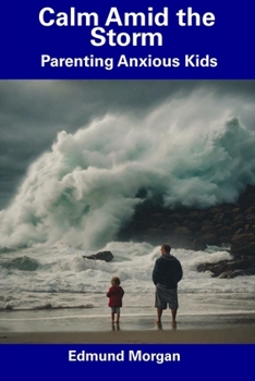 Paperback Calm Amid the Storm: Parenting Anxious Kids Book