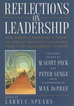 Hardcover Reflections on Leadership: How Robert K. Greenleaf's Theory of Servant-Leadership Influenced Today's Top Management Thinkers Book