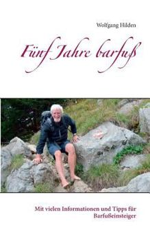 Paperback Fünf Jahre barfuß: Mit vielen Informationen und Tipps für Barfußeinsteiger [German] Book
