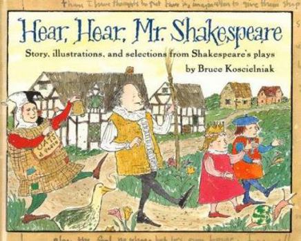 Hardcover Hear, Hear, Mr. Shakespeare: Story, Illustrations, and Selections Book