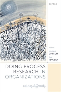 Hardcover Doing Process Research in Organizations: Noticing Differently Book