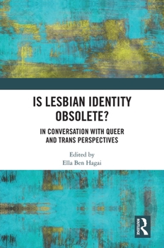 Hardcover Is Lesbian Identity Obsolete?: In Conversation with Queer and Trans Perspectives Book