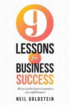 Paperback Nine Lessons for Business Success: All you need to know to operate a successful business Book