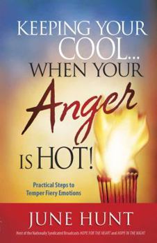 Paperback Keeping Your Cool... When Your Anger Is Hot!: Practical Steps to Temper Fiery Emotions Book