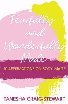 Paperback Fearfully and Wonderfully Made: 10 Affirmations on Body Image Book