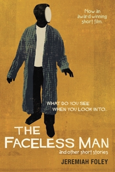 Paperback The Faceless Man and Other Short Stories: What Do You See When You Look Into... Book