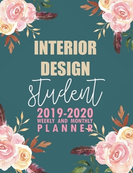 Paperback Interior Design Student: 2019-2020 Weekly and Monthly Planner Academic Year with Class Timetable Exam Assignment Schedule Record School College Book