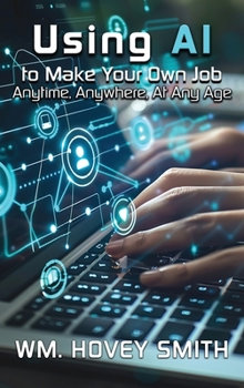 Using AI to Make Your Own Job : Anytime, Anywhere, at Any Age