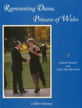 Hardcover Representing Diana, Princess of Wales: Cultural Memory and Fairy Tales Revisited Book