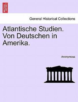 Paperback Atlantische Studien. Von Deutschen in Amerika. Fuenfter Band [German] Book