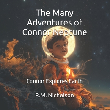 The Many Adventures of Connor Neptune: Connor Explores Earth
