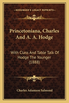 Paperback Princetoniana, Charles And A. A. Hodge: With Class And Table Talk Of Hodge The Younger (1888) Book