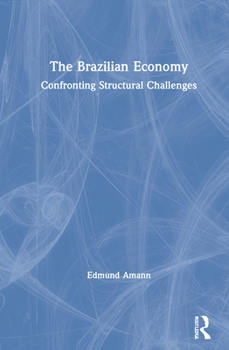 Hardcover The Brazilian Economy: Confronting Structural Challenges Book