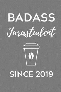 BADASS JURASTUDENT SINCE 2019: A5 Geschenkbuch TAGEBUCH zum Jura Studium | Notizbuch für Rechts-studenten Anwälte Jurist | witziger Spruch zum Abitur | Studienbeginn | Erstes Semester (German Edition)
