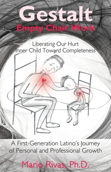 Paperback Gestalt Empty Chair Work: Liberating Our Hurt Inner Child Toward Completeness Book