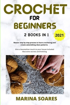 Paperback Crochet for Beginners: 2 BOOKS in 1: Master Step by Step process to Learn Crocheting and Create Astonishing clear Patterns. Give a Boemehian Book