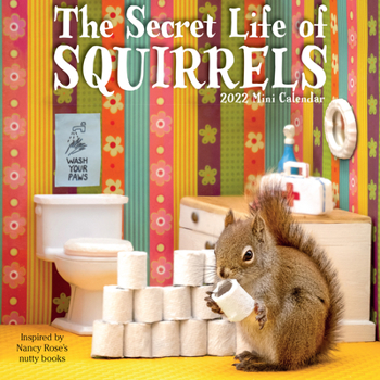 Calendar The Secret Life of Squirrels Mini Wall Calendar 2022: A Year of Wild Squirrels Portrayed in Delightful Domestic Vignettes Book