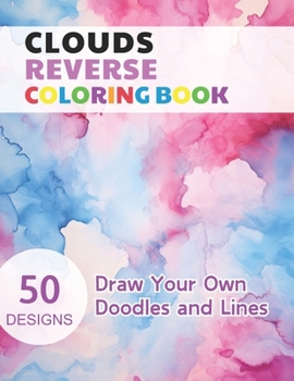 Paperback Clouds Reverse Coloring Book: Watercolour Paintings for you trace the Line Book