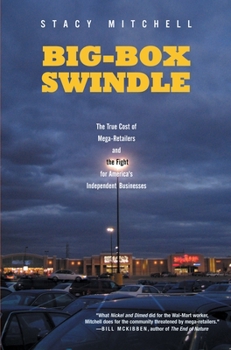 Paperback Big-Box Swindle: The True Cost of Mega-Retailers and the Fight for America's Independent Businesses Book