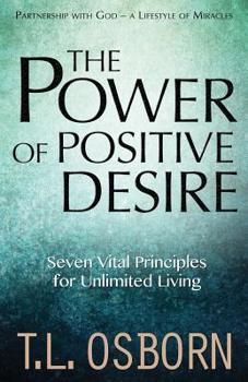 Paperback The Power of Positive Desire: Seven Vital Principles for Unlimited Living Book