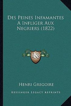 Paperback Des Peines Infamantes A Infliger Aux Negriers (1822) [French] Book