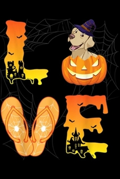 Paperback Lve: Moon Flip Flop Bat Pumpkin Labrador Retriever LOVE Halloween Journal/Notebook Blank Lined Ruled 6x9 100 Pages Book