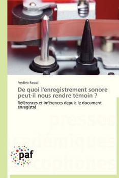 Paperback de Quoi l'Enregistrement Sonore Peut-Il Nous Rendre Témoin ? [French] Book