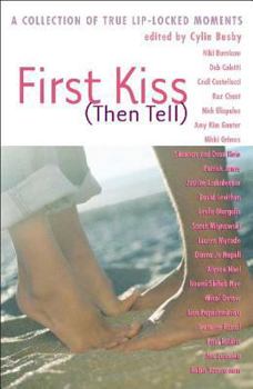 Paperback First Kiss (Then Tell): A Collection of True Lip-Locked Moments Book