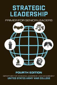 Paperback Strategic Leadership Primer for Senior Leaders: Fourth Edition Book