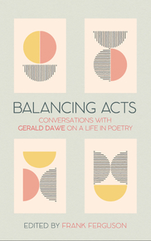Hardcover Balancing Acts: Conversations with Gerald Dawe on a Life in Poetry Book