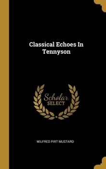 Hardcover Classical Echoes In Tennyson Book