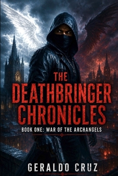 Paperback The Deathbringer Chronicles: (Book One: War of the Archangels) Book