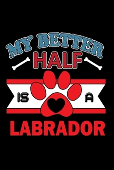 Paperback My Better Half is a Labrador: 110 Game Sheets - Four in a Row Fun Blank Games - Soft Cover Book for Kids for Traveling & Summer Vacations - Mini Gam Book