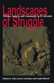 Paperback Landscapes of Struggle: Politics, Society, and Community in El Salvador Book