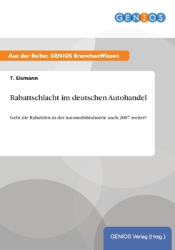 Paperback Rabattschlacht im deutschen Autohandel: Geht die Rabattiitis in der Automobilindustrie auch 2007 weiter? [German] Book