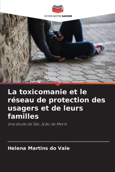 Paperback La toxicomanie et le réseau de protection des usagers et de leurs familles [French] Book