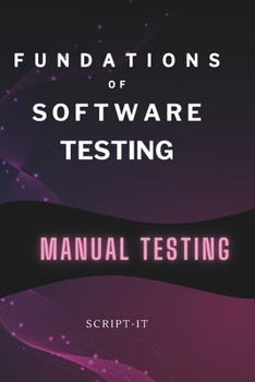 Paperback Foundations of Software Testing Explained: Manual Software Testing Book for an Agile Tester Book