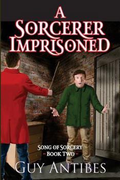 A Sorcerer Imprisoned - Book #2 of the Song Of Sorcery 