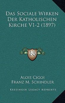 Paperback Das Sociale Wirken Der Katholischen Kirche V1-2 (1897) [German] Book