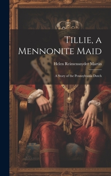 Hardcover Tillie, a Mennonite Maid: A Story of the Pennsylvania Dutch Book