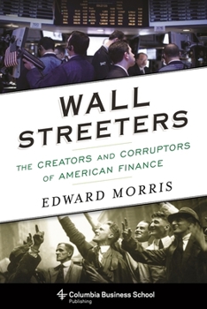 Hardcover Wall Streeters: The Creators and Corruptors of American Finance Book
