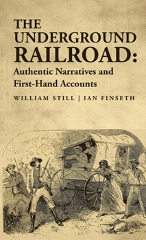 Hardcover The Underground Railroad: Authentic Narratives and First-Hand Accounts Book