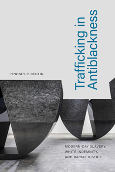 Paperback Trafficking in Antiblackness: Modern-Day Slavery, White Indemnity, and Racial Justice Book