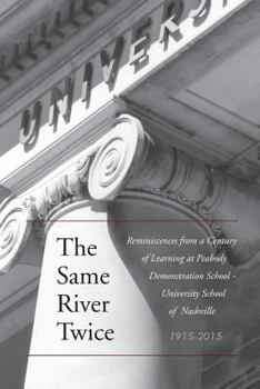Paperback The Same River Twice - Reminiscences from a Century of Learning at Peabody Demonstration School,University of Nashville Book