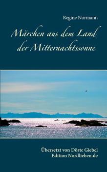 Paperback Märchen aus dem Land der Mitternachtssonne: Übersetzt und herausgegeben von Dörte Giebel [German] Book