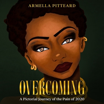 Paperback Overcoming: A Pictorial Journey of the Pain of 2020 Book