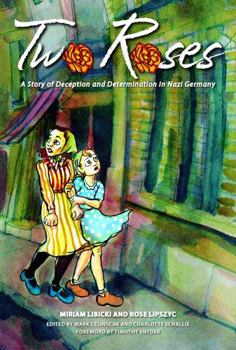 Hardcover Two Roses: A Story of Deception and Determination in Nazi Germany Book