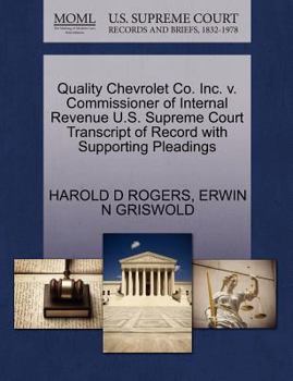 Paperback Quality Chevrolet Co. Inc. V. Commissioner of Internal Revenue U.S. Supreme Court Transcript of Record with Supporting Pleadings Book