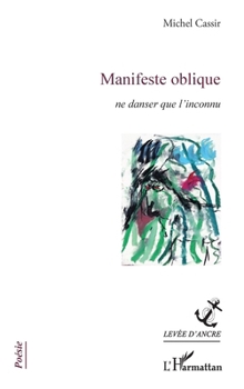 Manifeste oblique: ne danser que l'inconnu (Levée d'Ancre) (French Edition)
