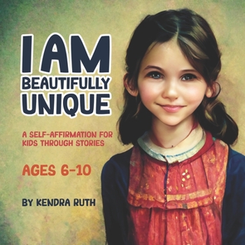 Paperback I Am Beautifully Unique: A Self-Affirmation for Kids Through Stories Book